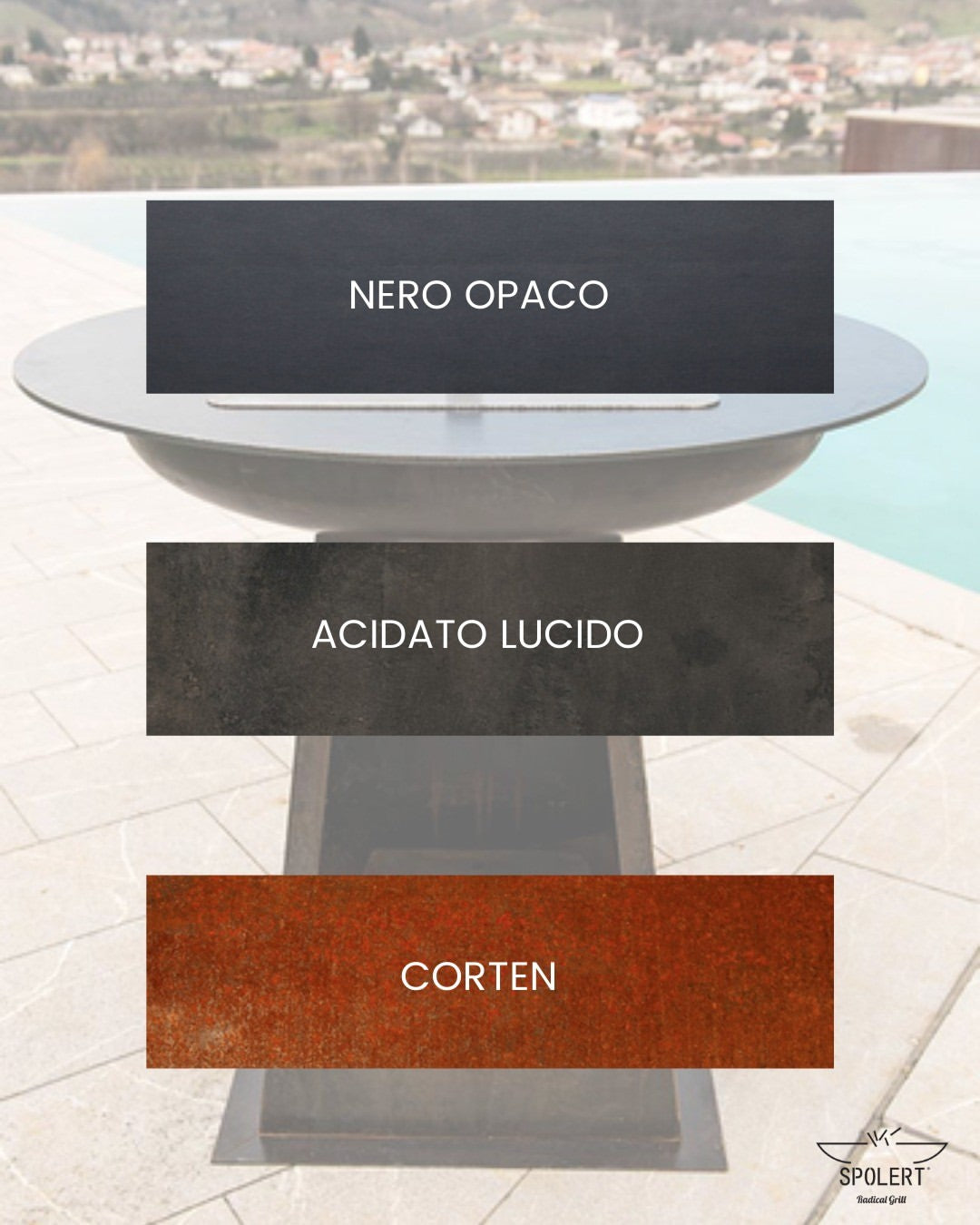 Le tre finiture disponibili: Nero Opaco, Acidato Lucido e Corten